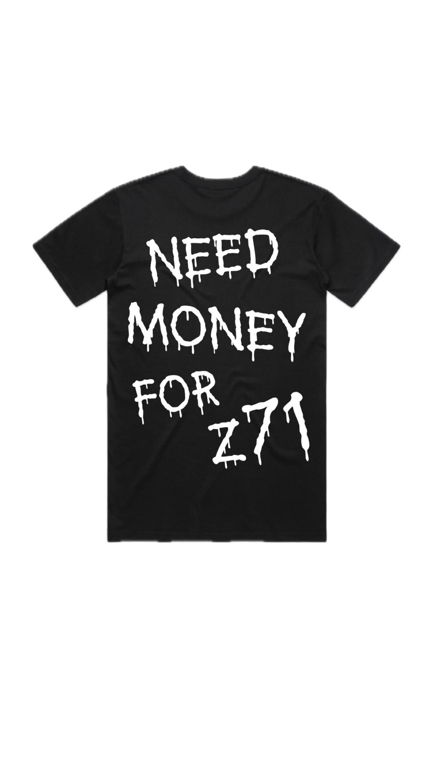 NEED MONEY FOR Z71 black t-shirt